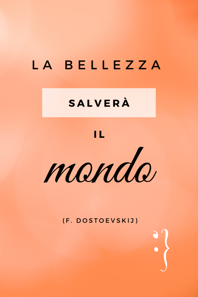 La bellezza salverà il mondo